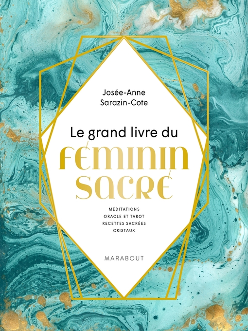 Title details for Le grand livre du Féminin sacré by Josée-Anne SARAZIN-COTE - Available